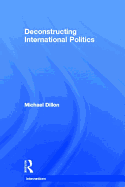 Deconstructing International Politics