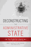 Deconstructing the Administrative State