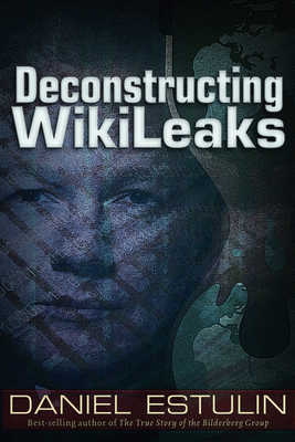 Deconstructing Wikileaks - Estulin, Daniel