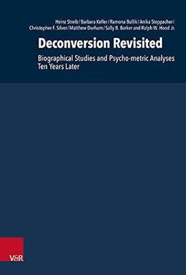 Deconversion Revisited: Biographical Studies and Psycho-Metric Analyses Ten Years Later - Streib, Heinz, and Hood, Ralph W, and Keller, Barbara