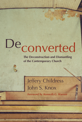 Deconverted - Childress, Jeffery, and Knox, John S, and Warren, Kenneth G (Foreword by)