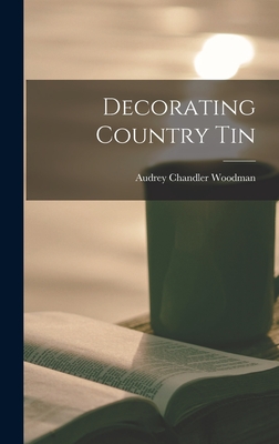 Decorating Country Tin - Woodman, Audrey Chandler