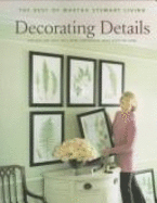Decorating Details: Projects and Ideas for a More Comfortable, More Beautiful Home: The Best of Martha Stewart Living