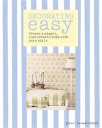 Decorating Easy: Create a Simple, Comfortable Home with Pure Style