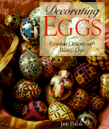 Decorating Eggs: Exquisite Designs with Wax & Dye