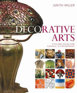 Decorative Arts: Style and Design from Classical to Contemporary