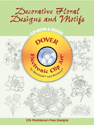 Decorative Floral Designs and Motifs Cd-Rom and Book (Dover Electronic Clip Art) - Orban-Szontagh, Madeleine