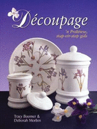 Decoupage: A Practical, Step-by-step Guide