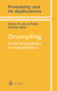 Decoupling: From Dependence to Independence