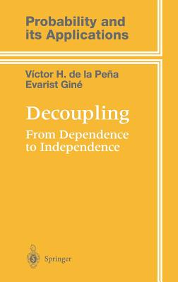 Decoupling: From Dependence to Independence - Pena, Victor de La, and Gine, Evarist