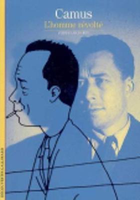 Decouverte Gallimard: Camus, l'homme revolte - Rey, Pierre-Louis