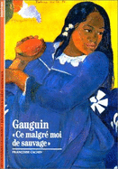 Decouverte Gallimard: Gauguin: 'ce malgre moi de sauvage' - Pommaux, Yvan