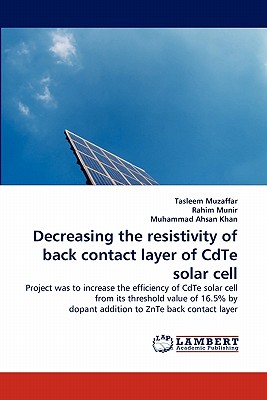 Decreasing the resistivity of back contact layer of CdTe solar cell - Muzaffar, Tasleem, and Munir, Rahim, and Ahsan Khan, Muhammad