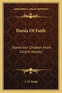 Deeds of Faith: Stories for Children from Church History