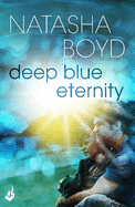 Deep Blue Eternity: Two lost souls find each other in this gorgeous and heart-breaking love story
