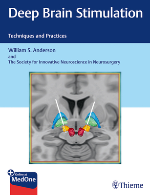 Deep Brain Stimulation: Techniques and Practices - Anderson, William S, and The Society for Innovative Neuroscience