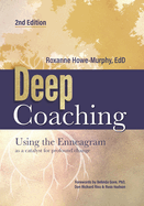 Deep Coaching: Using the Enneagram as a Catalyst for Profound Change (Second Edition)