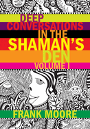 Deep Conversations in the Shaman's Den, Volume 1