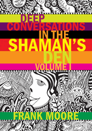 Deep Conversations In The Shaman's Den, Volume 1