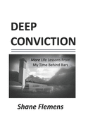 Deep Conviction: More Life Lessons From My Time Behind Bars