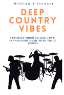 Deep Country Vibes: A Journey Through Life, Love, and Country Music with Trace Adkins