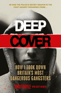 Deep Cover: How I took down Britain's most dangerous gangsters