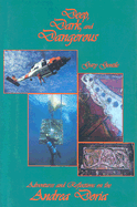 Deep, Dark, and Dangerous: Adventures and Reflections on the Andrea Doria - Gentile, Gary