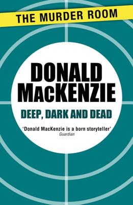 Deep, Dark and Dead - MacKenzie, Donald