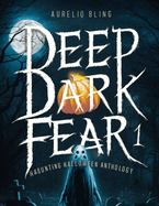 Deep Dark Fear 1: Haunting Halloween Anthology