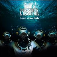 Deep Dive Dub - Dub Spencer & Trance Hill