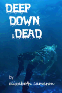 Deep Down & Dead: A Tale of Sweet Revenge - Woman Style!