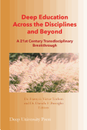 Deep Education Across the Disciplines and Beyond: A 21st Century Transdisciplinary Breakthrough