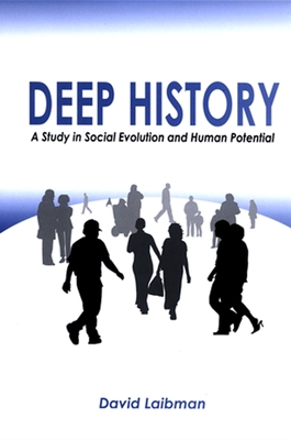 Deep History: A Study in Social Evolution and Human Potential - Laibman, David