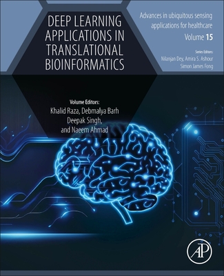 Deep Learning Applications in Translational Bioinformatics: Volume 15 - Raza, Khalid (Editor), and Barh, Debmalya (Editor), and Singh, Deepak (Editor)