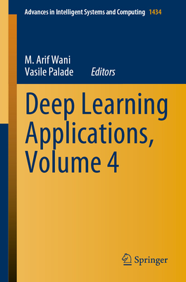 Deep Learning Applications, Volume 4 - Wani, M. Arif (Editor), and Palade, Vasile (Editor)