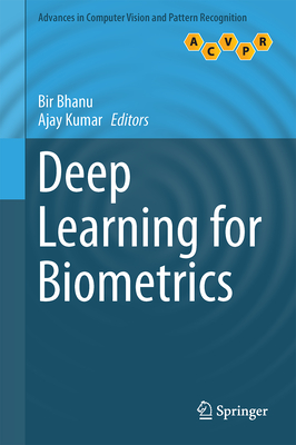 Deep Learning for Biometrics - Bhanu, Bir (Editor), and Kumar, Ajay (Editor)
