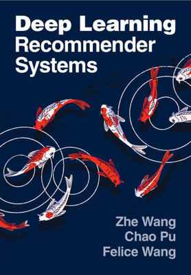 Deep Learning Recommender Systems - Wang, Zhe, and Pu, Chao, and Wang, Felice