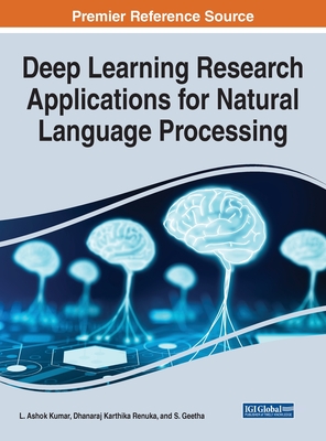 Deep Learning Research Applications for Natural Language Processing - Ashok Kumar, L (Editor), and Karthika Renuka, Dhanaraj (Editor), and Geetha, S (Editor)