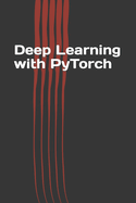 Deep Learning with Pytorch: Guide for Beginners and Intermediate