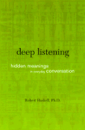 Deep Listening: Hidden Meanings in Everyday Conversation