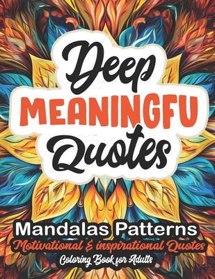 Deep & Meaningful Coloring Book: Motivational Quotes & Patterns - Stress Relief 8.5x11 - Paulpress