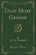 Deep Moat Grange (Classic Reprint)