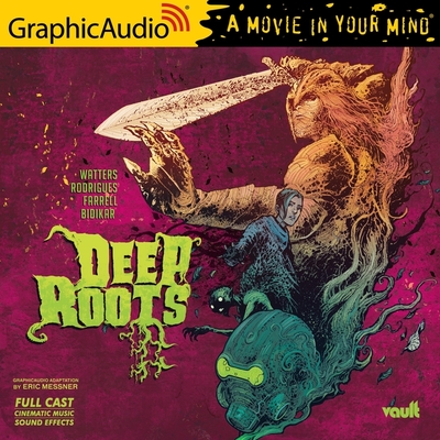 Deep Roots [Dramatized Adaptation]: Vault Comics - Rodrigues, Val, and Waters, Dan, and Kielty, John (Read by)