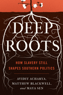 Deep Roots: How Slavery Still Shapes Southern Politics