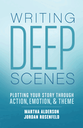 Deep Scenes: Plotting Your Story Scene by Scene Through Action, Emotion, and Theme