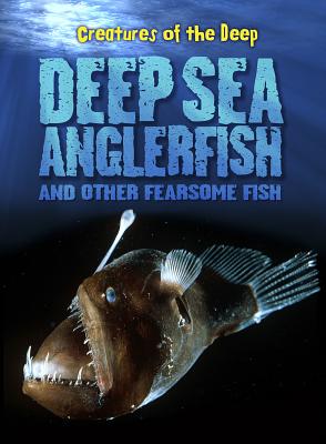 Deep-Sea Anglerfish and Other Fearsome Fish - Lynette, Rachel