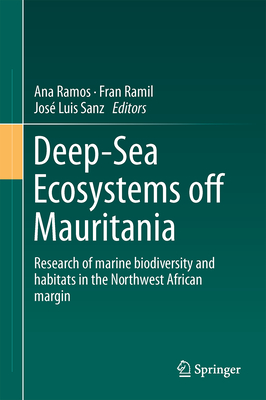 Deep-Sea Ecosystems Off Mauritania: Research of Marine Biodiversity and Habitats in the Northwest African Margin - Ramos, Ana (Editor), and Ramil, Fran (Editor), and Sanz, Jos Luis (Editor)