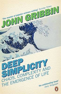 Deep Simplicity: Chaos, Complexity and the Emergence of Life - Gribbin, John