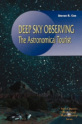 Deep Sky Observing: The Astronomical Tourist - Coe, Steve