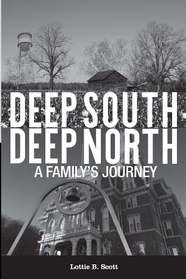 Deep South - Deep North: A Family's Journey - Scott, Lottie B